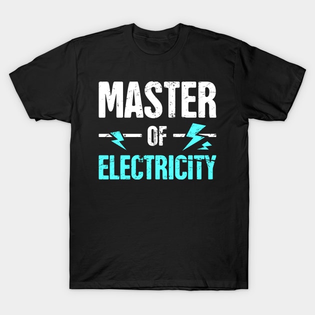 Master of Electricity | Awesome Electrician T-Shirt by MeatMan